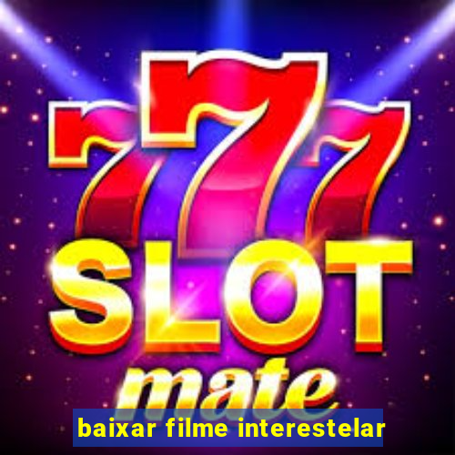 baixar filme interestelar